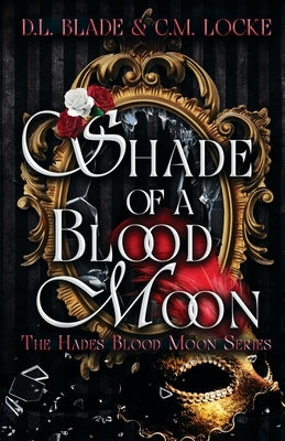 Shade of a Blood Moon: A Vampire Dark Romance & Urban Fantasy by Blade, D. L.