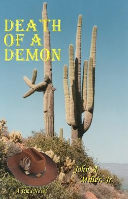 Death of a Demon: Pima by Miller, John A., Jr.