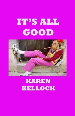 It's All Good by Kellock, Karen