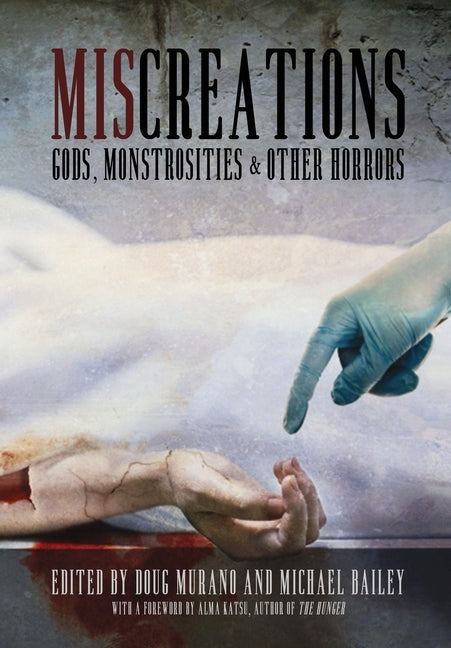 Miscreations: Gods, Monstrosities & Other Horrors by Murano, Doug