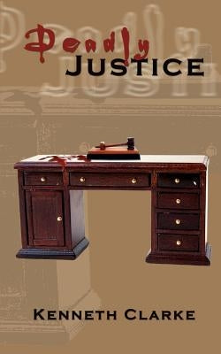 Deadly Justice by Clarke, Kenneth