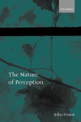 The Nature of Perception by Foster, John