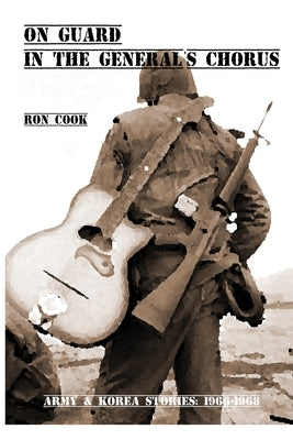 On Guard in the General's Chorus by Cook, Ron