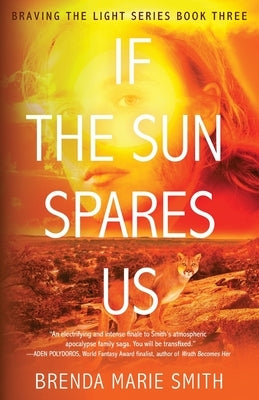 If The Sun Spares Us: Braving The Light Series Book 3 by Smith, Brenda Marie
