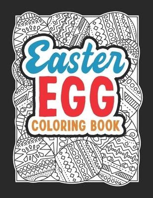 Easter Egg Coloring Book: Black Background Easter Egg Coloring Book. Stress Relieving and Relaxation Gift Workbook For Teenagers And Adults by Publishing, Marikz