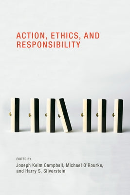 Action, Ethics, and Responsibility by Campbell, Joseph Keim
