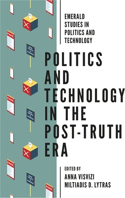 Politics and Technology in the Post-Truth Era by Visvizi, Anna