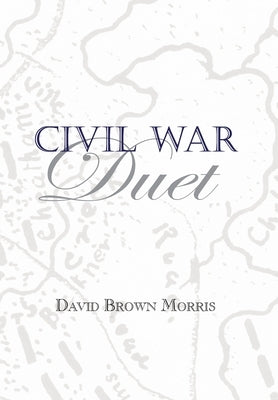 Civil War Duet by Morris, David B.