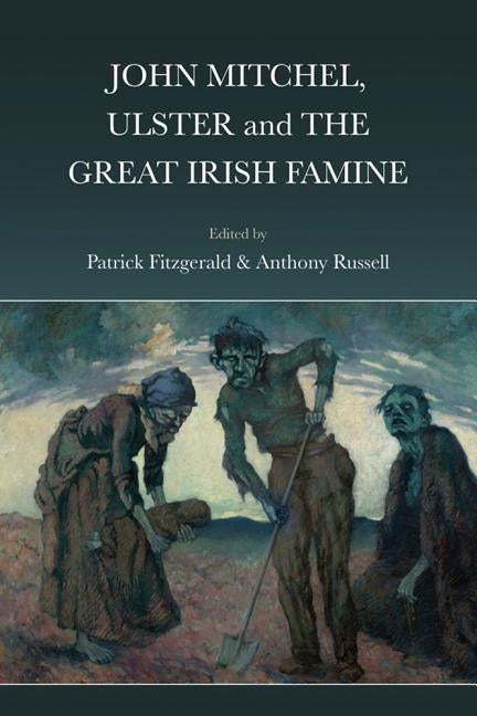 John Mitchel, Ulster and the Great Irish Famine by Fitzgerald, Patrick