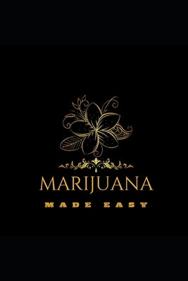 Marijuana Made EASY: Beginner Guide To Growing Marijuana step by step by Farmer, The