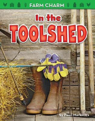 In the Toolshed by Markovics, Pearl