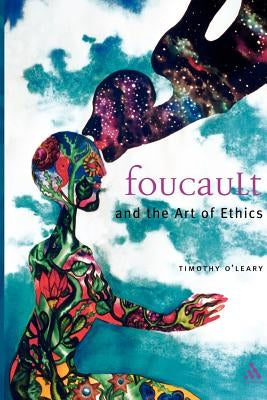 Foucault and the Art of Ethics by O'Leary, Timothy