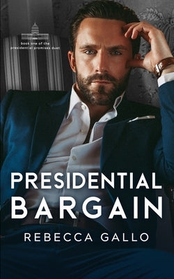 Presidential Bargain by Gallo, Rebecca
