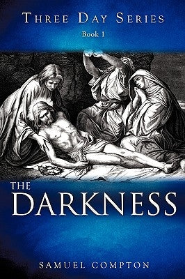 Three Day Series Book 1 The Darkness by Compton, Samuel