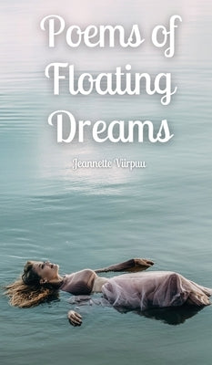 Poems of Floating Dreams by Viirpuu, Jeannette