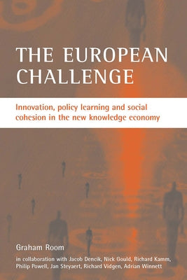 The European Challenge: Innovation, Policy Learning and Social Cohesion in the New Knowledge Economy by Room, Graham