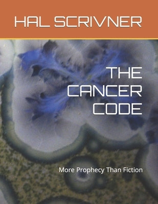 The Cancer Code: More Prophecy Than Fiction by Findlay, Andrew
