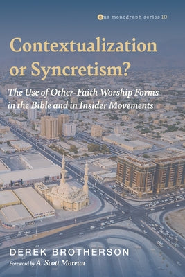 Contextualization or Syncretism? by Brotherson, Derek