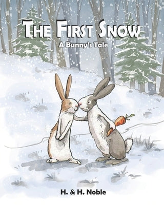 The First Snow: A Bunny's Tale by Noble, H. And H.