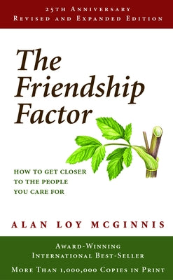 The Friendship Factor: How to Get Closer to the People You Care for by McGinnis, Alan Loy
