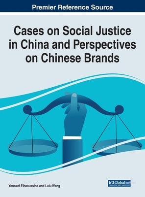 Cases on Social Justice in China and Perspectives on Chinese Brands by El Haoussine, Youssef
