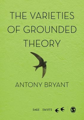 The Varieties of Grounded Theory by Bryant, Anthony