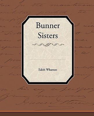 Bunner Sisters by Wharton, Edith