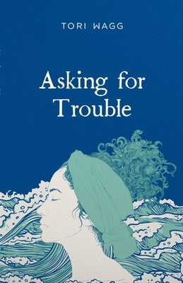 Asking For Trouble by Wagg, Tori