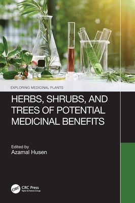 Herbs, Shrubs, and Trees of Potential Medicinal Benefits by Husen, Azamal