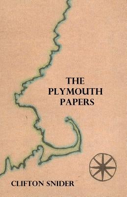 The Plymouth Papers by Snider, Clifton