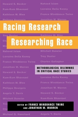 Racing Research, Researching Race: Methodological Dilemmas in Critical Race Studies by Twine, France Winddance