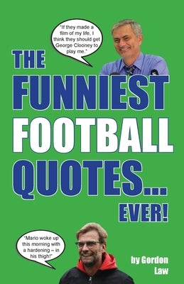 The Funniest Football Quotes... Ever! by Law, Gordon