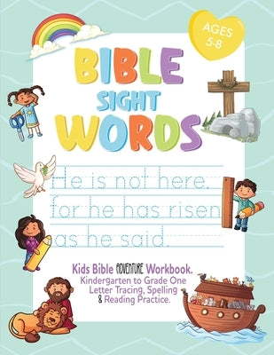 Bible Sight Words Practice Workbook: Kids Bible adventure Workbook. Kindergarten to Grade One Letter Tracing, Spelling and Reading Practice. Ages 4-8 by Thompson, Shelise