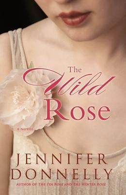 The Wild Rose by Donnelly, Jennifer