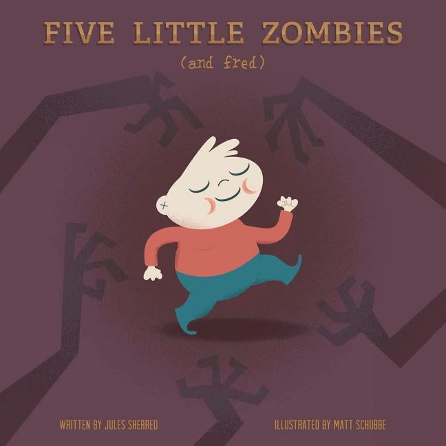 Five Little Zombies and Fred by Schubbe, Matthew