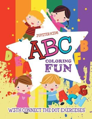 ABC Coloring Fun (with Connect the Dot Exercises) by Jupiter Kids