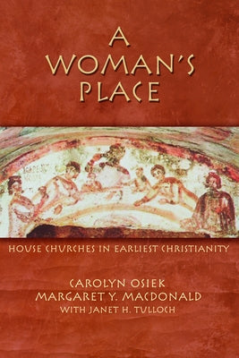 A Woman's Place: House Churches in Earliest Christianity by Osiek, Carolyn