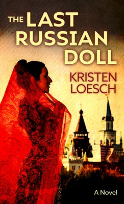 The Last Russian Doll by Loesch, Kristen