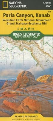Paria Canyon, Kanab Map [Vermillion Cliffs National Monument, Grand Staircase-Escalante National Monument] by National Geographic Maps