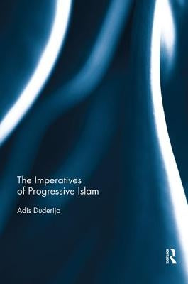 The Imperatives of Progressive Islam by Duderija, Adis