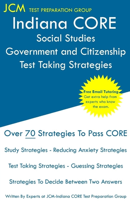 Indiana CORE Social Studies Government and Citizenship - Test Taking Strategies: Indiana CORE 050 Exam - Free Online Tutoring by Test Preparation Group, Jcm-Indiana Core