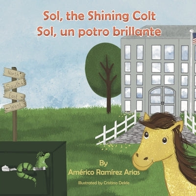 Sol, the Shining Colt: Sol, un potro brillante by Dekle, Cristina
