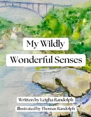 My Wildly Wonderful Senses by Randolph, Thomas