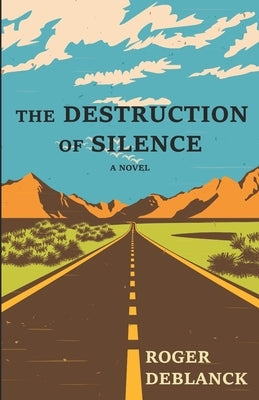 The Destruction of Silence by Deblanck, Roger