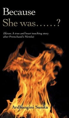 Because She was......?: (Kiran: A true and heart touching story after Premchand's Nirmla) by Sunita, Ardhangini
