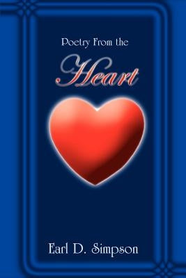 Poetry From the Heart by Simpson, Earl D.