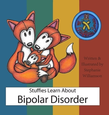 Stuffies Learn About Bipolar Disorder by Williamson, Stephanie