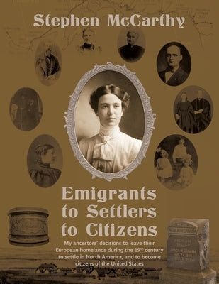 Emigrants to Settlers to Citizens by McCarthy, Stephen