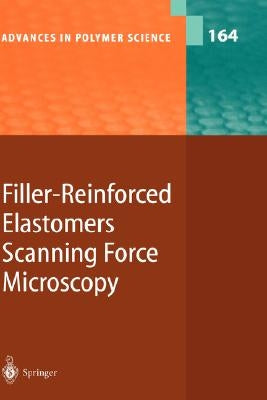 Filler-Reinforced Elastomers Scanning Force Microscopy by Cappella, B.