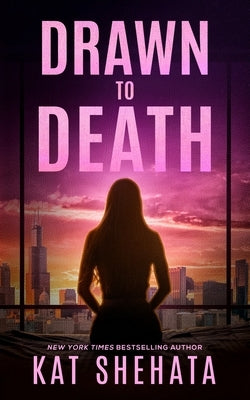 Drawn to Death by Shehata, Kat